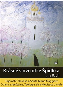 Levně Krásné slovo otce Špidlíka – 7. a 8. díl. Tajemství člověka a Santa Maria Maggiore. O Janu z Jenštejna, Teologie Zla a Meditace u moře - Tomáš Špidlík