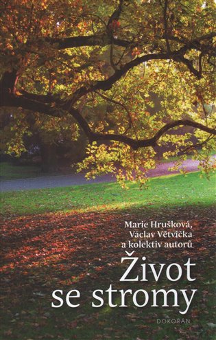 Život se stromy - Marie Hrušková, Václav Větvička