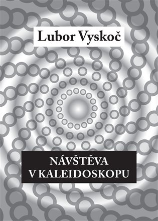Návštěva v kaleidoskopu - Lubor Vyskoč