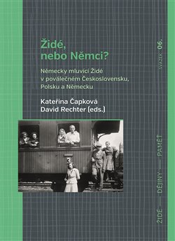 Židé, nebo Němci?. Německy mluvící Židé v poválečném Československu, Polsku a Německu