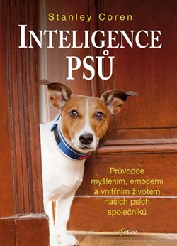 Levně Inteligence psů. Průvodce myšlením, emocemi a vniřním životem našich psů a společníků - Stanley Coren