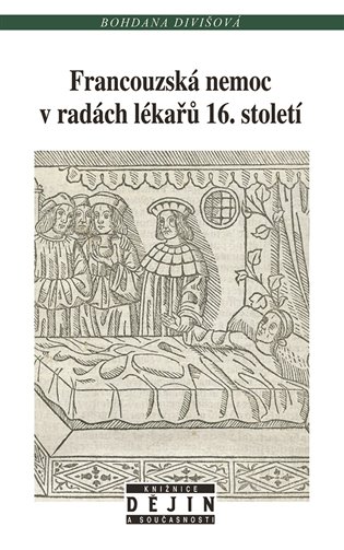 Francouzská nemoc v radách lékařů 16. století - Bohdana Divišová