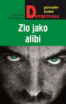 Levně Zlo jako alibi - Eva Houserová, Jiří Houser
