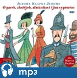 Levně O psech, zlodějích, strážníkovi a jiná vyprávění, mp3 - Jerome Klapka Jerome