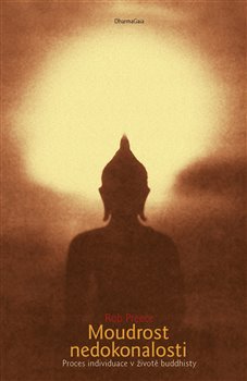 Levně Moudrost nedokonalosti. Proces individuace v životě buddhisty - Rob Preece