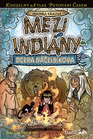 Mezi indiány: Dcera náčelníkova - Petr Kopl, Veronika Válková