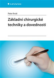 Základní chirurgické techniky a dovednosti - Peter Ihnát