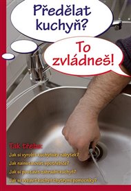 Předělat kuchyň? To zvládneš! -  kol.