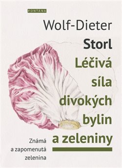 Levně Léčivá síla divokých bylin a zeleniny. Známá a zapomenutá zelenina - Dieter Storl Wolf