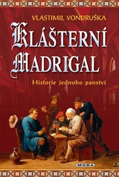 Levně Klášterní madrigal. Historie jednoho panství - Vlastimil Vondruška