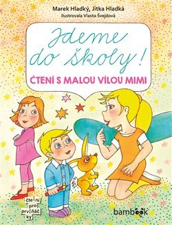 Levně Jdeme do školy!. Čtení s malou vílou Mimi - Marek Hladký, Jitka Hladká, Vlasta Švejdová