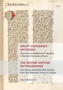 Druhý vatikánský mytograf. Dva nově identifikované rukopisy z Národní knihovny v Praze - The Second Vatican Mythographer. Two Newly Identified Manuscripts from the National Library in Prague koupíte na Kosmas.cz