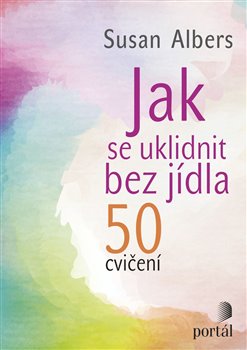 Levně Jak se uklidnit bez jídla - 50 cvičení - Susan Albers