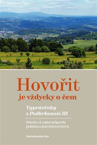 Hovořit je vždycky o čem. Vyprávěnky z Podkrkonoší III.