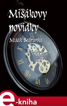 Levně Mišákovy povídky - Mišák Bedrunka e-kniha
