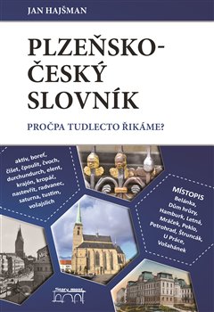 Levně Plzeňsko-český slovník. Pročpa tudlecto řikáme? - Jan Hajšman