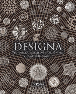 Levně Designa. Technická tajemství tradičního vizuálního umění - Lisa DeLong, Adam Tetlow, Scott Olsen, Daud Sutton, David Wade