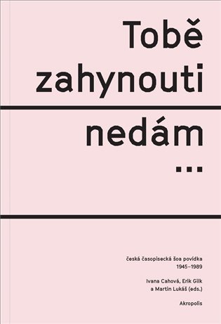 Tobě zahynouti nedám... - Ivana Cahová, Erik Gilk