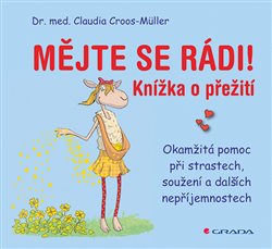 Levně Mějte se rádi!. Okamžitá pomoc při soužení, zlomeném srdci a jiných nepříjemnostech - Claudia Croos-Müller