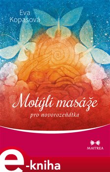 Levně Motýlí masáže pro novorozeňátka - Eva Kopasová e-kniha