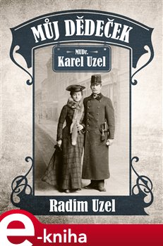 Levně Můj dědeček. MUDr. Karel Uzel - Radim Uzel e-kniha
