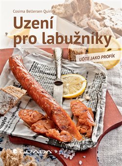 Uzení pro labužníky. Uďte jako profík - Quirini Cosima Bellersen
