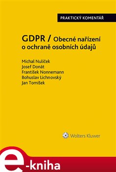 Levně GDPR / Obecné nařízení o ochraně osobních údajů. (2016/679/EU) - Praktický komentář - Michal Nulíček, Josef Donát, František Nonnemann, Bohuslav Lichnovský, Jan Tomíšek e-kniha