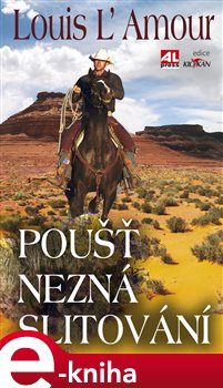 Levně Poušť nezná slitování - Louis L´Amour e-kniha