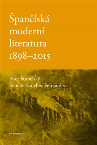 Španělská moderní literatura 1898-2015 - Josef Forbelský