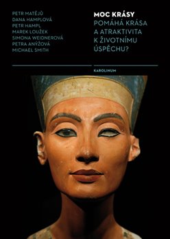 Levně Moc krásy. Pomáhá krása a atraktivita k životnímu úspěchu? - Michael L. Smith, Petr Hampl, Marek Loužek, Petra Anýžová, Simona Weidnerová, Petr Matějů, Dana Hamplová