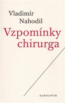 Vzpomínky chirurga - Vladimír Nahodil