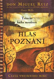Hlas poznání: Toltécká kniha moudrosti - Cesta vnitřního míru - Janet Mills, Miguel Ruiz Don