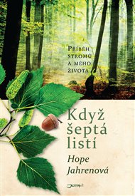 Když šeptá listí: příběh stromů a mého života - Hope Jahrenová