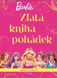Barbie - Zlatá kniha pohádek -  kolektiv