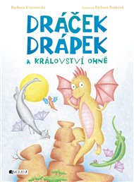Dráček Drápek a Království ohně - Barbora Kvasnovská