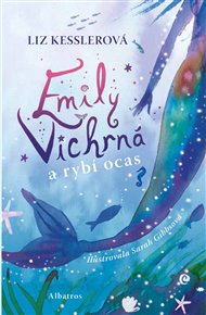 Emily Vichrná a rybí ocas - Liz Kesslerová
