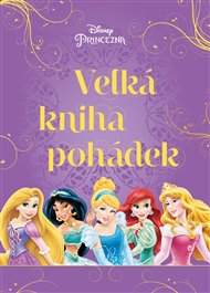Princezna - Velká kniha pohádek: Čtení o Locice, Popelce, Ariel a dalších princeznách! -  kolektiv