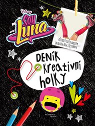 Soy Luna - Deník kreativní holky -  kolektiv