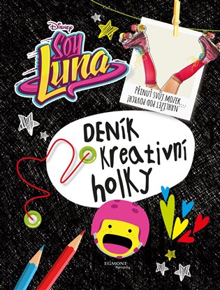 Soy Luna - Deník kreativní holky -  kolektiv