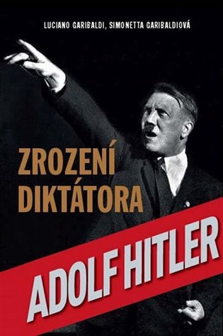 Zrození diktátora - Luciano Garibaldi, Simonetta Garibaldiová