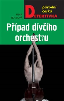 Případ dívčího orchestru - Inna Rottová