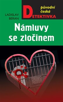 Levně Námluvy se zločinem - Ladislav Beran