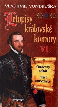 Levně Letopisy královské komory VI. - Otrávený pohár / Smrt mučednice - Vlastimil Vondruška
