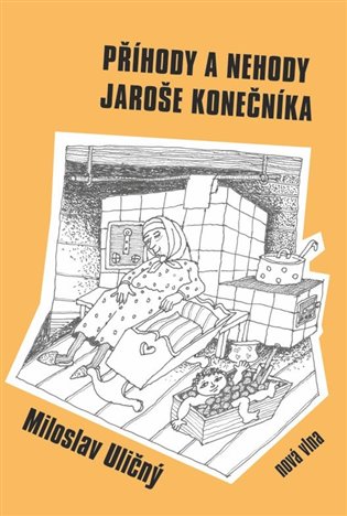 Příhody a nehody Jaroše Konečníka - Miloslav Uličný