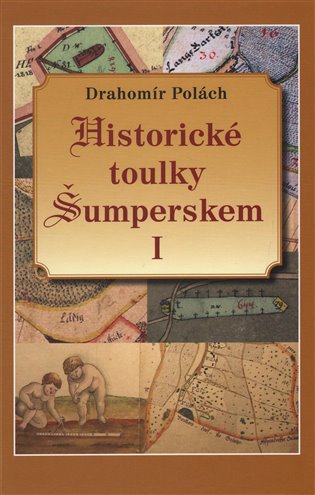 Historické toulky Šumperskem I. - Drahomír Polách