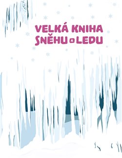 Levně Velká kniha sněhu a ledu - Štěpánka Sekaninová