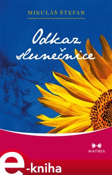 Odkaz slunečnice - Mikuláš Štefan e-kniha