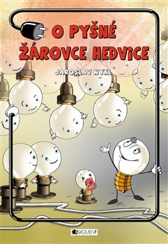 Levně O pyšné žárovce Hedvice - Jaroslav Nykl
