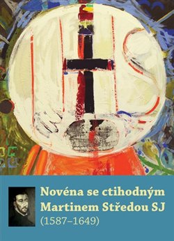 Levně Novéna se ctihodným Martinem Středou SJ. (1587–1649)