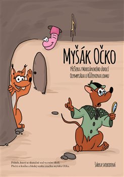 Levně Myšák Očko. Příšera z Mariánského údolí. Olympiáda u Růženina lomu. - Šárka Svobodová